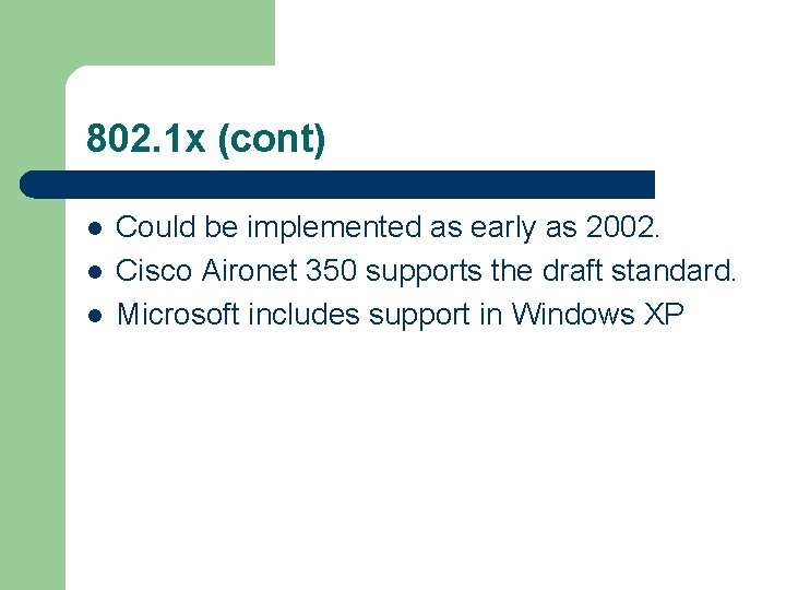 802. 1 x (cont) l l l Could be implemented as early as 2002.