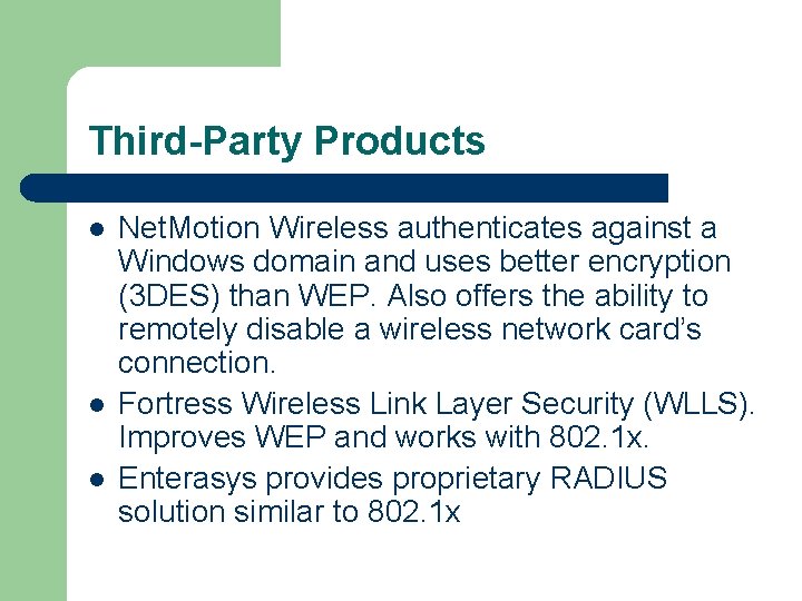 Third-Party Products l l l Net. Motion Wireless authenticates against a Windows domain and