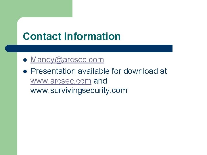 Contact Information l l Mandy@arcsec. com Presentation available for download at www. arcsec. com