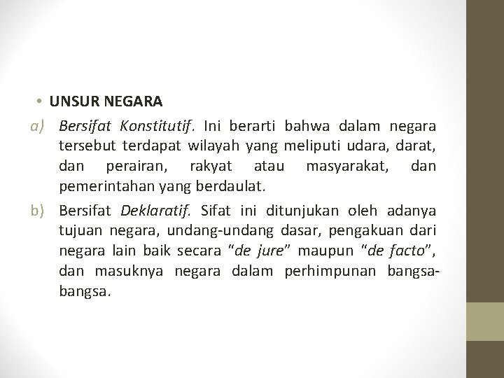  • UNSUR NEGARA a) Bersifat Konstitutif. Ini berarti bahwa dalam negara tersebut terdapat