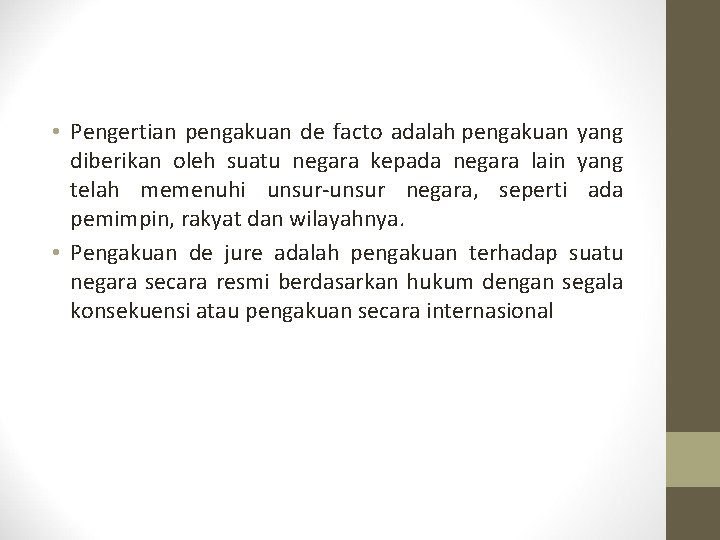  • Pengertian pengakuan de facto adalah pengakuan yang diberikan oleh suatu negara kepada