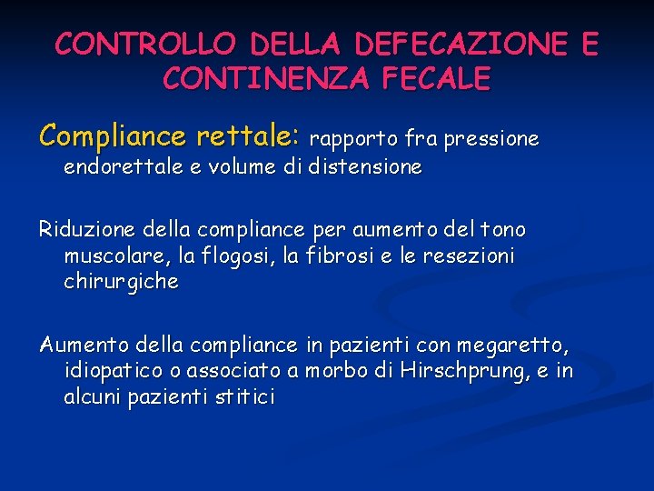 CONTROLLO DELLA DEFECAZIONE E CONTINENZA FECALE Compliance rettale: rapporto fra pressione endorettale e volume