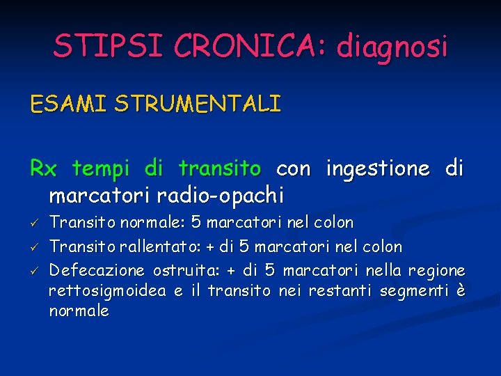 STIPSI CRONICA: diagnosi ESAMI STRUMENTALI Rx tempi di transito con ingestione di marcatori radio-opachi