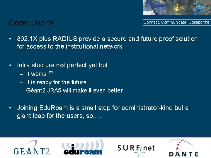 Conclusions Connect. Communicate. Collaborate • 802. 1 X plus RADIUS provide a secure and