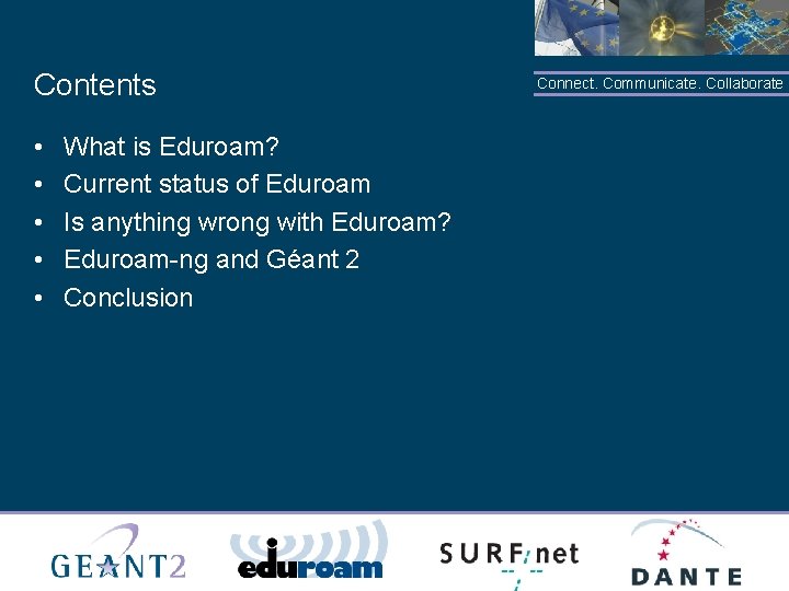 Contents • • • What is Eduroam? Current status of Eduroam Is anything wrong