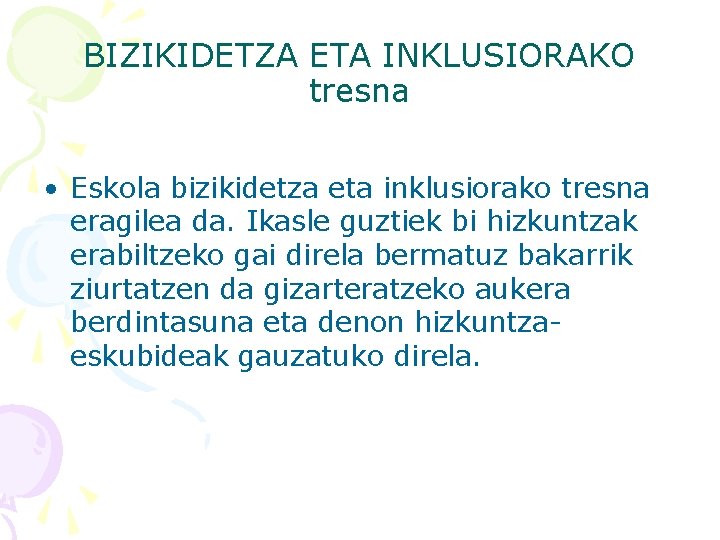BIZIKIDETZA ETA INKLUSIORAKO tresna • Eskola bizikidetza eta inklusiorako tresna eragilea da. Ikasle guztiek
