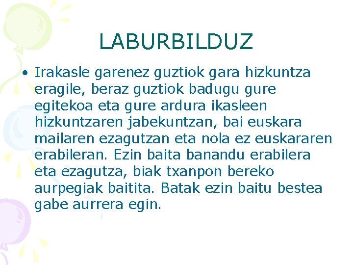 LABURBILDUZ • Irakasle garenez guztiok gara hizkuntza eragile, beraz guztiok badugu gure egitekoa eta