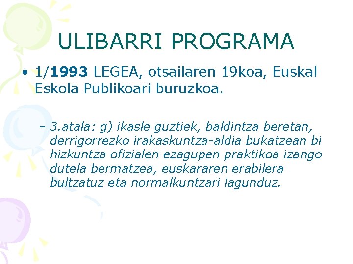 ULIBARRI PROGRAMA • 1/1993 LEGEA, otsailaren 19 koa, Euskal Eskola Publikoari buruzkoa. – 3.