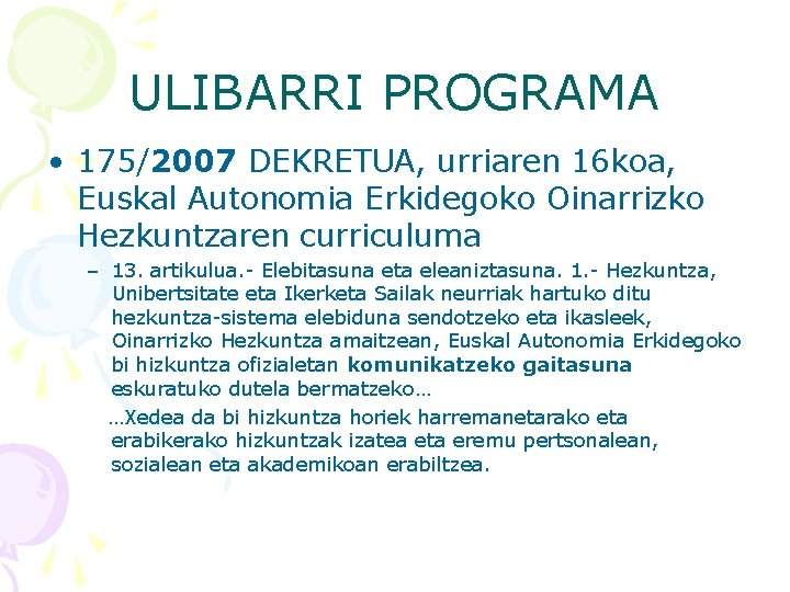 ULIBARRI PROGRAMA • 175/2007 DEKRETUA, urriaren 16 koa, Euskal Autonomia Erkidegoko Oinarrizko Hezkuntzaren curriculuma