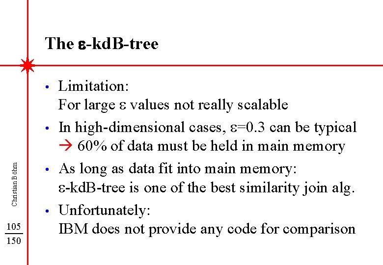 The e-kd. B-tree • Christian Böhm • 105 150 • • Limitation: For large