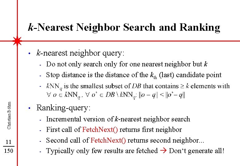 k-Nearest Neighbor Search and Ranking • k-nearest neighbor query: - Do not only search