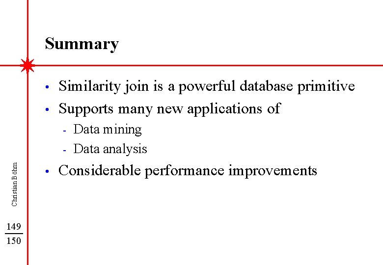 Summary • • Similarity join is a powerful database primitive Supports many new applications