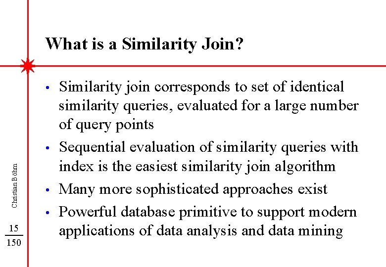 What is a Similarity Join? • Christian Böhm • 15 150 • • Similarity