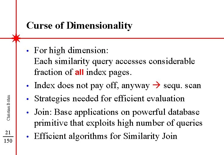 Curse of Dimensionality • Christian Böhm • 21 150 • • • For high