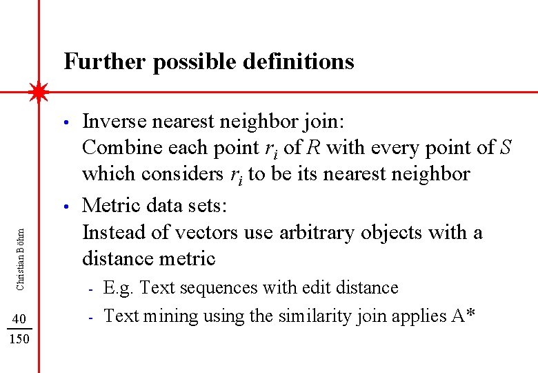 Further possible definitions • Christian Böhm • 40 150 Inverse nearest neighbor join: Combine