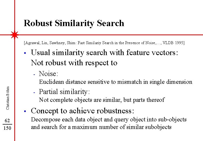 Robust Similarity Search [Agrawal, Lin, Sawhney, Shim: Fast Similariy Search in the Presence of