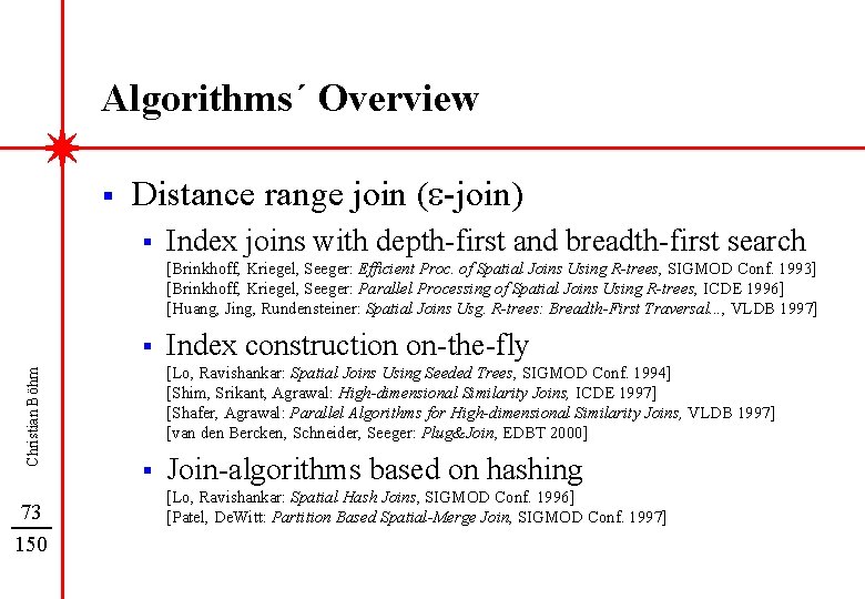 Algorithms´ Overview § Distance range join (e-join) § Index joins with depth-first and breadth-first