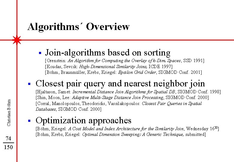 Algorithms´ Overview § Join-algorithms based on sorting [Orenstein: An Algorithm for Computing the Overlay