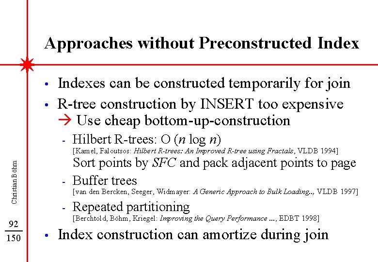 Approaches without Preconstructed Index • • Indexes can be constructed temporarily for join R-tree