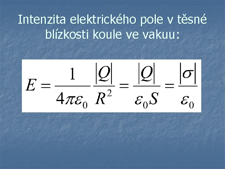 Intenzita elektrického pole v těsné blízkosti koule ve vakuu: 