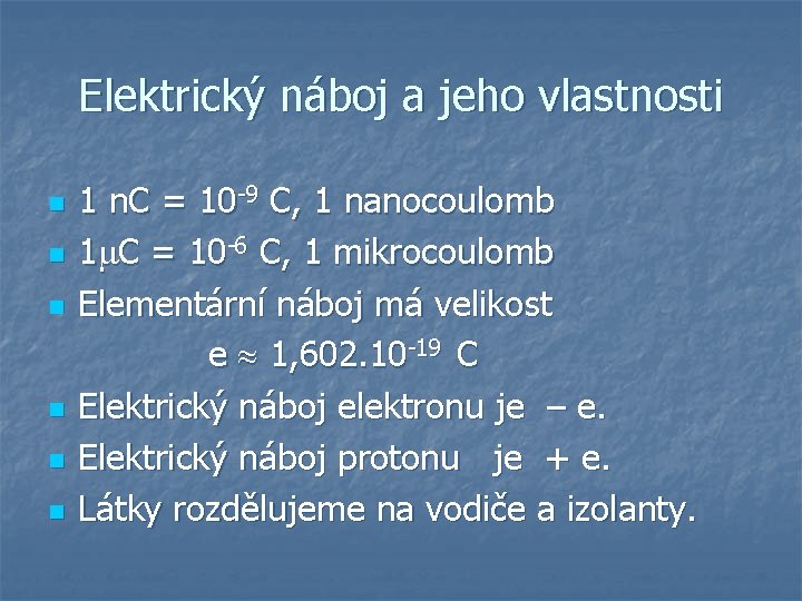 Elektrický náboj a jeho vlastnosti n n n 1 n. C = 10 -9