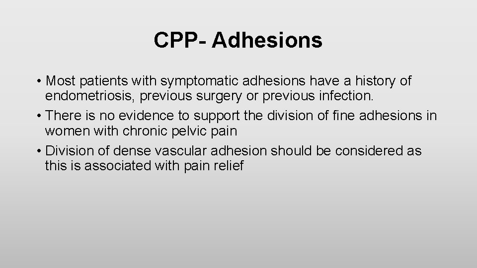 CPP- Adhesions • Most patients with symptomatic adhesions have a history of endometriosis, previous