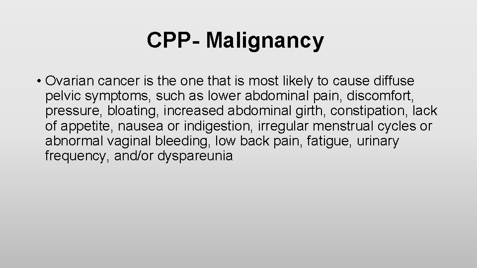 CPP- Malignancy • Ovarian cancer is the one that is most likely to cause