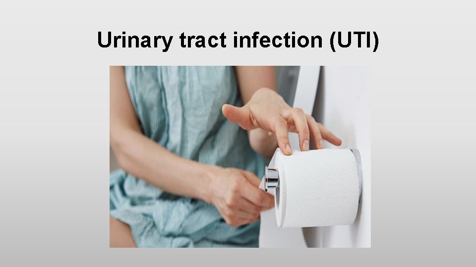 Urinary tract infection (UTI) 