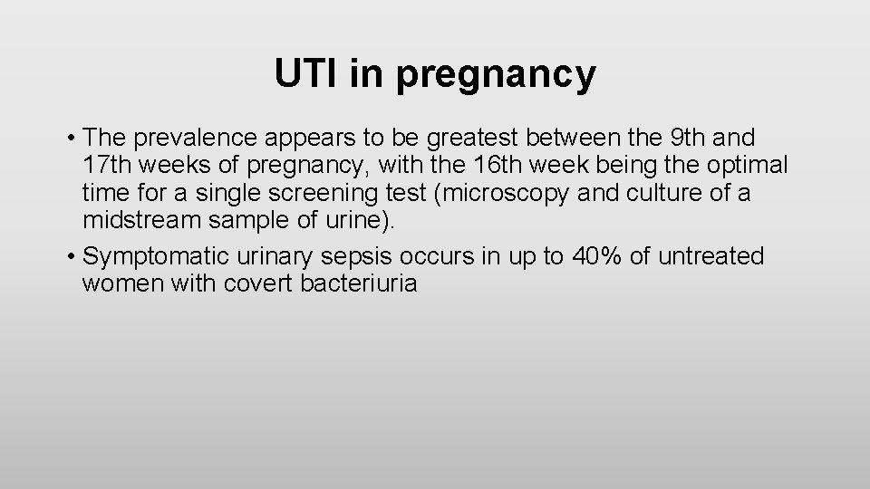 UTI in pregnancy • The prevalence appears to be greatest between the 9 th