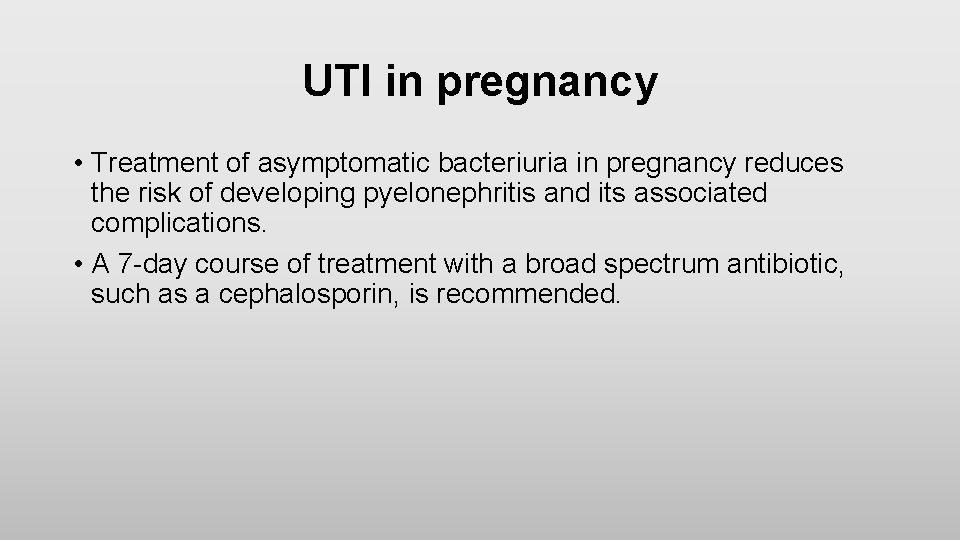 UTI in pregnancy • Treatment of asymptomatic bacteriuria in pregnancy reduces the risk of