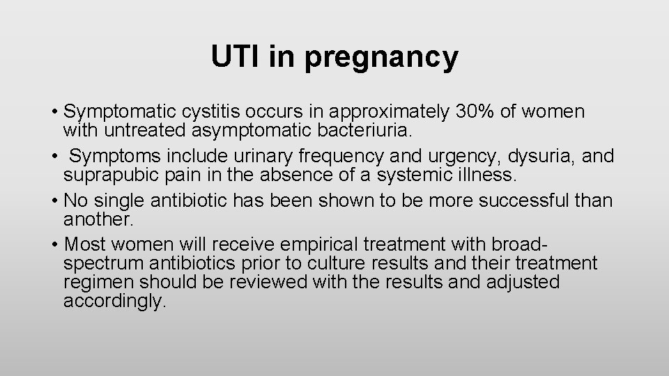 UTI in pregnancy • Symptomatic cystitis occurs in approximately 30% of women with untreated