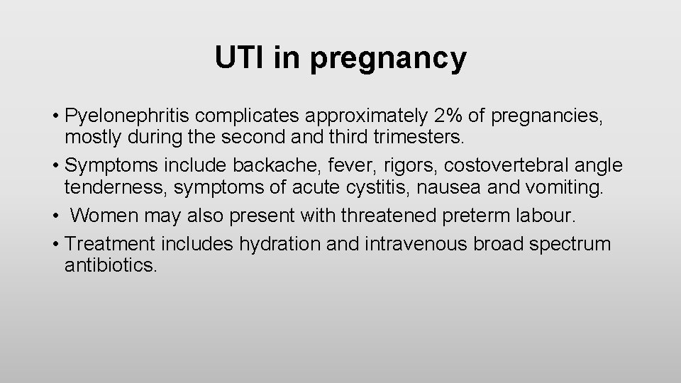 UTI in pregnancy • Pyelonephritis complicates approximately 2% of pregnancies, mostly during the second