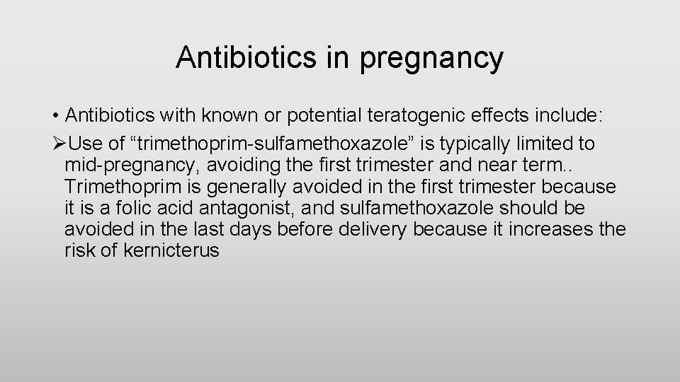 Antibiotics in pregnancy • Antibiotics with known or potential teratogenic effects include: ØUse of