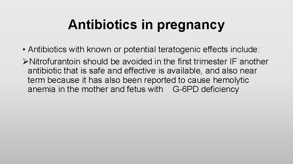 Antibiotics in pregnancy • Antibiotics with known or potential teratogenic effects include: ØNitrofurantoin should