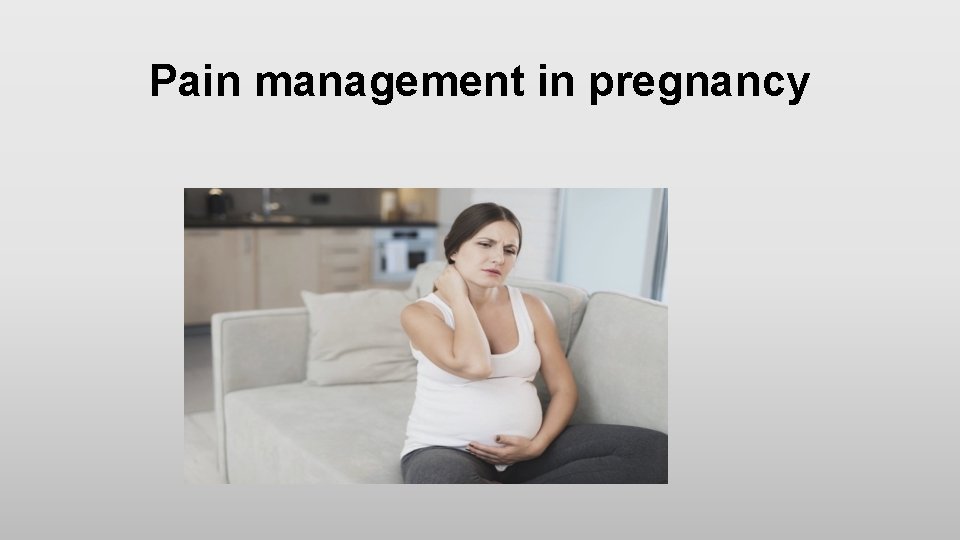 Pain management in pregnancy 