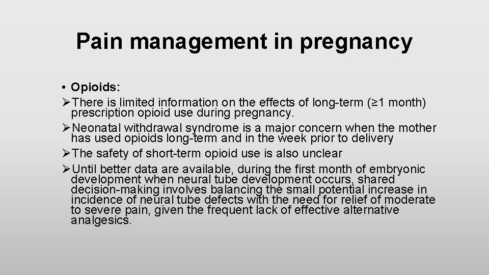 Pain management in pregnancy • Opioids: ØThere is limited information on the effects of