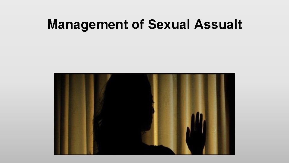 Management of Sexual Assualt 