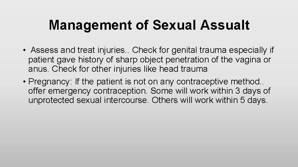 Management of Sexual Assualt • Assess and treat injuries. . Check for genital trauma