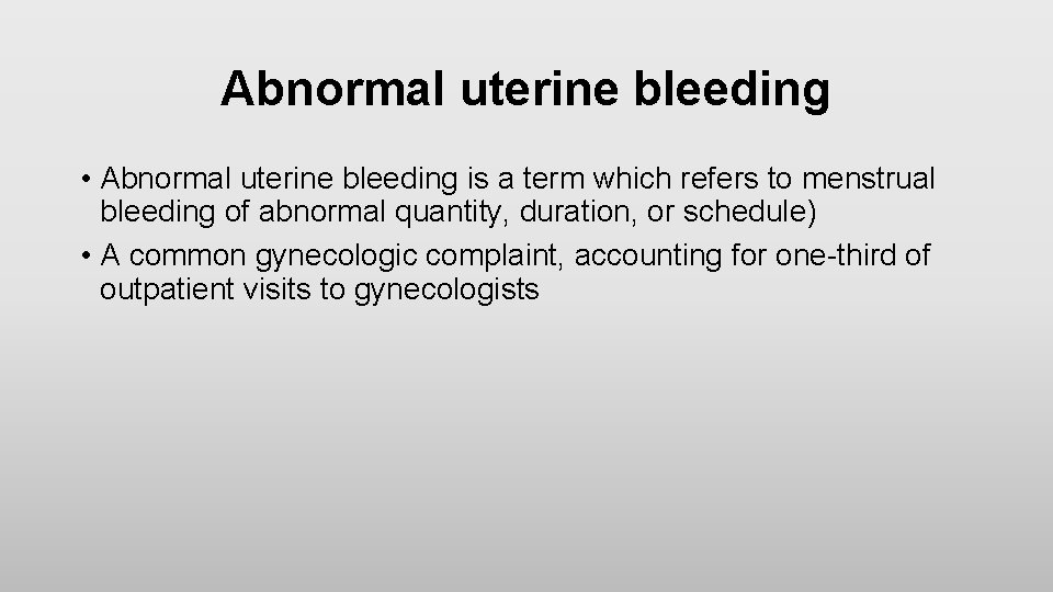 Abnormal uterine bleeding • Abnormal uterine bleeding is a term which refers to menstrual