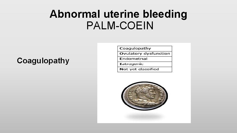 Abnormal uterine bleeding PALM-COEIN Coagulopathy 
