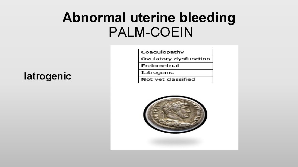 Abnormal uterine bleeding PALM-COEIN Iatrogenic 