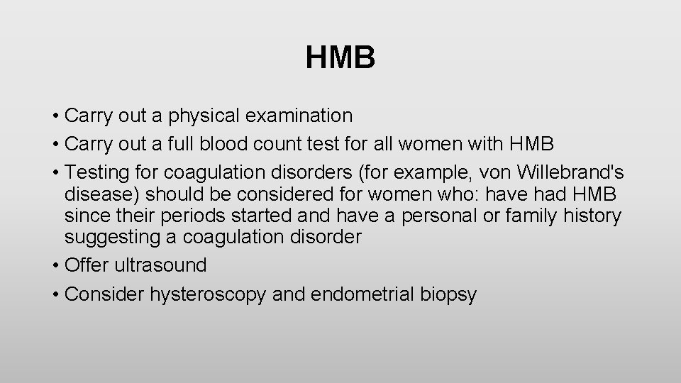 HMB • Carry out a physical examination • Carry out a full blood count