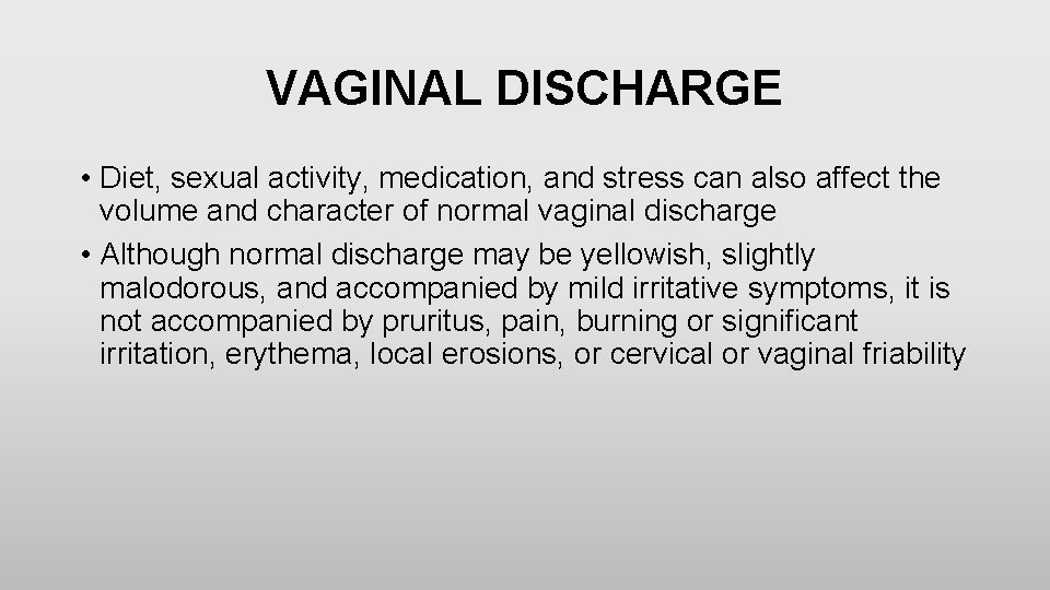 VAGINAL DISCHARGE • Diet, sexual activity, medication, and stress can also affect the volume