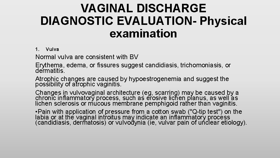 VAGINAL DISCHARGE DIAGNOSTIC EVALUATION- Physical examination 1. Vulva Normal vulva are consistent with BV