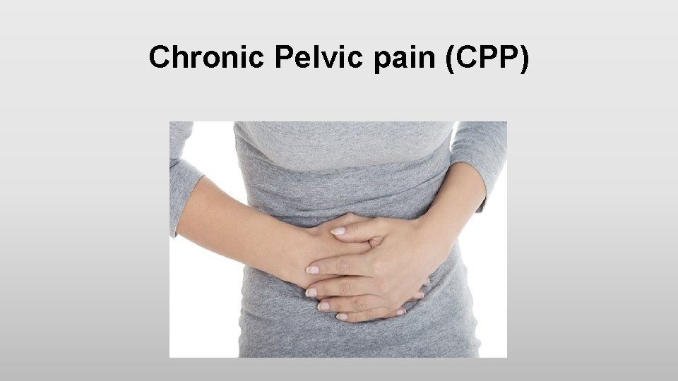 Chronic Pelvic pain (CPP) 