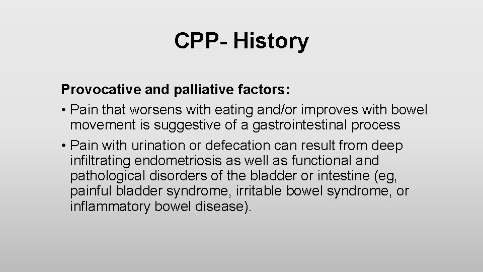 CPP- History Provocative and palliative factors: • Pain that worsens with eating and/or improves