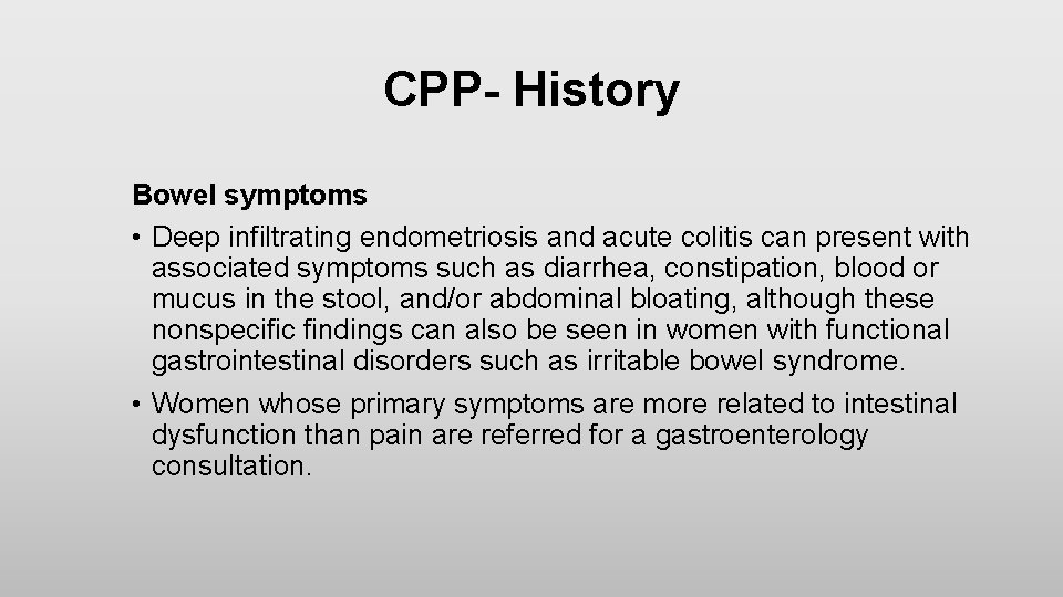 CPP- History Bowel symptoms • Deep infiltrating endometriosis and acute colitis can present with