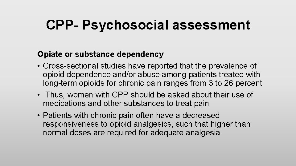 CPP- Psychosocial assessment Opiate or substance dependency • Cross-sectional studies have reported that the