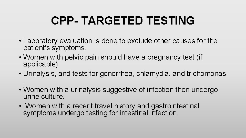 CPP- TARGETED TESTING • Laboratory evaluation is done to exclude other causes for the