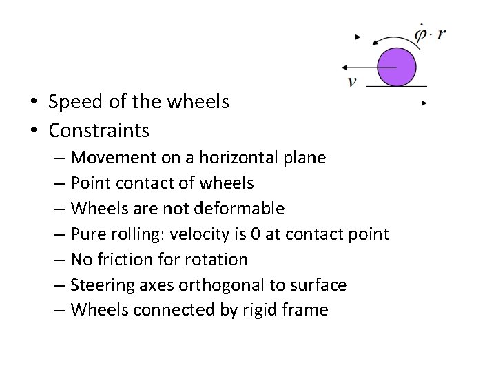  • Speed of the wheels • Constraints – Movement on a horizontal plane